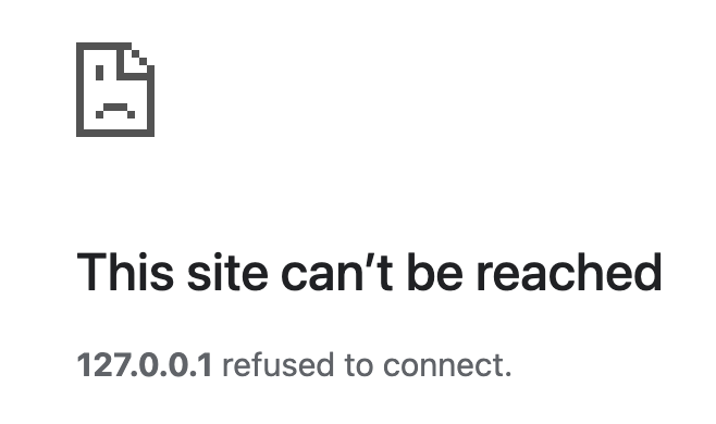 Browser error: "This site can't be
reached"